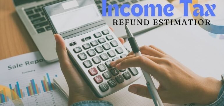 Income Tax Refund Estimatior