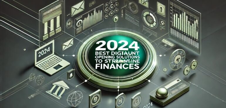 2024 Best Digital Account Opening Solutions to Streamline Finances